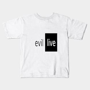 Evil and Live Kids T-Shirt